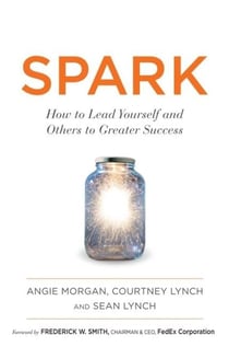 Spark - How to Lead Yourself and Others to Greater Success