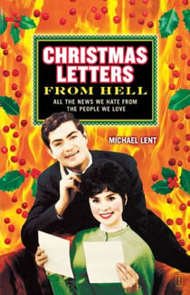 Christmas Letters from Hell - All the News We Hate from the People We Love