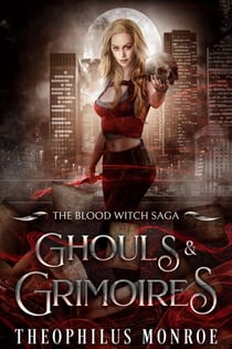 Ghouls and Grimoires - The Blood Witch Saga, #4