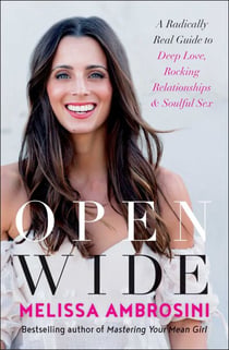 Open Wide - A Radically Real Guide to Deep Love, Rocking Relationships, and Soulful Sex