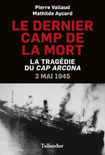 Le dernier camp de la mort - La tragédie du cap Arcona : 3 mai 1945