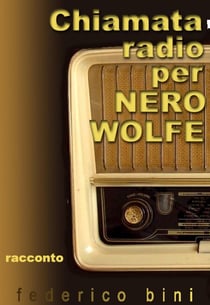 Chiamata radio per Nero Wolfe - I falsigialli - racconti, #1