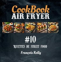CookBook - Air Fryer - Recettes de street food - #10 - CookBooks, #10