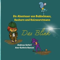 Das Blink - Die Abenteuer von Bubbelmaus, Hashorn und Holzwurstmann