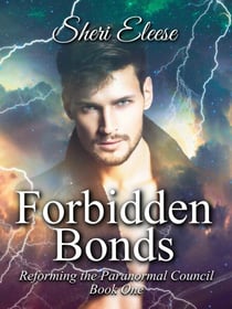 Forbidden Bonds - Reforming the Paranormal Council, #1