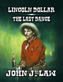 Lincoln Dollar - The Last Dance - Lincoln Dollar, #6