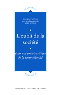 L'oubli de la société - Pour une théorie critique de la postmodernité