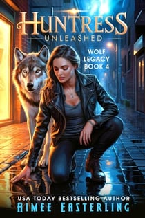 Huntress Unleashed - Wolf Legacy, #4