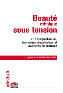 Beauté ethnique sous tension - Entre marginalisation, injonctions républicaines et inventivité du quotidien