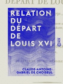 Relation du départ de Louis XVI - Le 20 juin 1791
