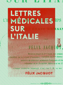 Lettres médicales sur l'Italie - Comprenant l'histoire médicale du corps d'occupation des états romains