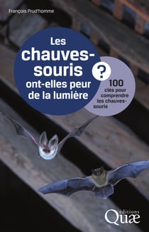 Les chauves-souris ont-elles peur de la lumière ? - 100 clés pour comprendre les chauves-souris