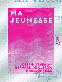 Ma jeunesse - Souvenirs, 1814-1830