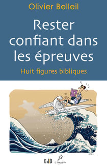 Rester confiant dans les épreuves - Huit figures bibliques