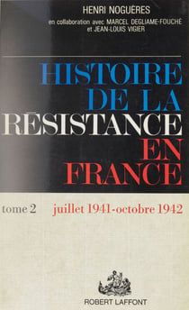 Histoire de la Résistance en France (2) - L'armée de l'ombre : juillet 1941-octobre 1942
