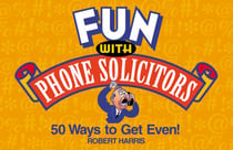 Fun with Phone Solicitors - 50 Ways to Get Even