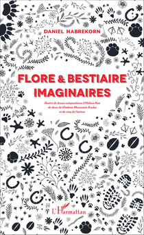 Flore et bestiaire imaginaires - Illustré de douze compositions d'Hélène Nué, de deux de Vladimir Mavounia-Kouka et de cinq de l'auteur