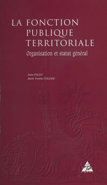 La Fonction publique territoriale - Organisation et statut général