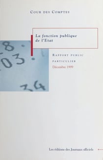 La fonction publique de l'État - Rapport au Président de la République suivi des réponses des administrations intéressées (décembre 1999)