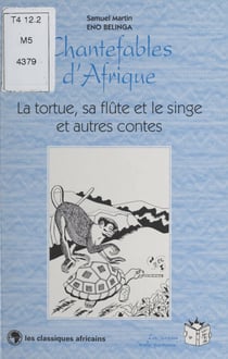 Chantefables d'Afrique : La Tortue, sa flûte et le singe - Et autres contes