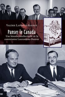 Panser le Canada - Une histoire intellectuelle de la commission Laurendeau-Dunton
