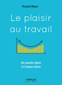 Le plaisir au travail - Du savoir-faire à l'aimer-faire