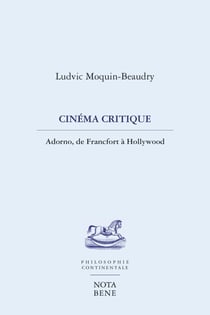 Cinéma critique - Adorno, de Francfort à Hollywood