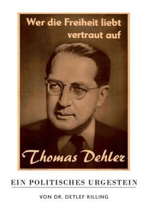 Thomas Dehler - Ein politisches Urgestein - Das ganze Deutschland soll es sein