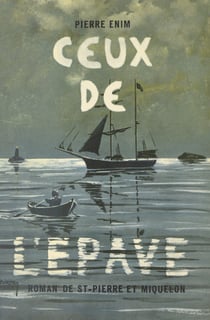 Ceux de l'épave - Roman de Saint-Pierre et Miquelon
