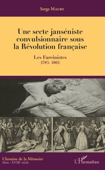 Une secte janséniste convulsionnaire sous la Révolution française - Les Fareinistes (1783-1805)