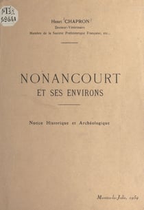 Nonancourt et ses environs - Notice historique et archéologique