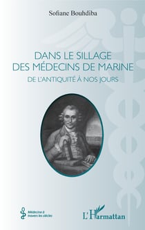 Dans le sillage des médecins de marine - De l'Antiquité à nos jours