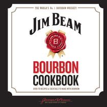 Jim Beam Bourbon Cookbook - Over 70 recipes & cocktails to make with bourbon