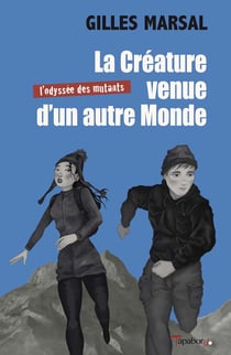 La Créature venue d’un autre Monde - L'odyssée des Mutants - Tome 1