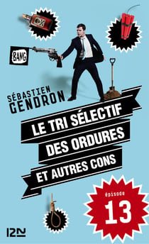 Le tri sélectif des ordures et autres cons - épisode 13