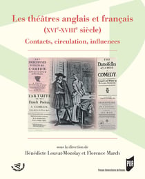 Les théâtres anglais et français (XVIe-XVIIIe siècle) - Contacts, circulation, influences