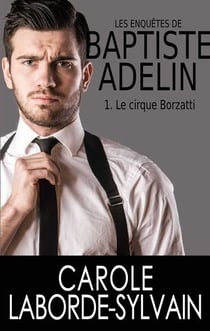 Les enquêtes de Baptiste Adelin1. Le cirque Borzatti