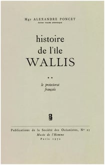 Histoire de l’île Wallis. Tome2 - Le protectorat français