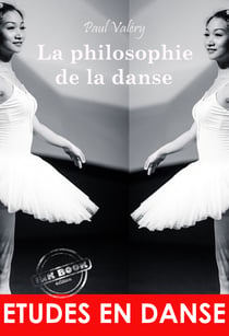 La philosophie de la danse : ou L'invention esthétique. [Nouv. éd. entièrement revue et corrigée]. - ou L'invention esthétique