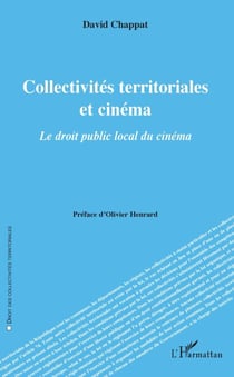 Collectivités territoriales et cinéma - Le droit public local du cinéma
