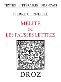 Mélite ou les fausses lettres : pièce comique - Texte de la première édition (1633) publié avec les variantes