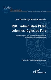RDC : administrer l'Etat selon les règles de l'art - Impératifs pour une administration publique congolaise du développement
