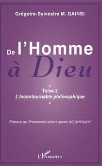 De l'Homme à Dieu - Tome 2 - L'Incontournable philosophique