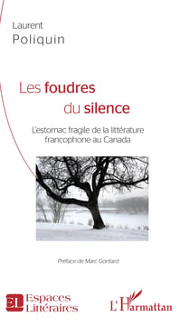 Les Foudres du silence - L'estomac fragile de la littérature francophone au Canada