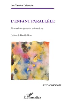 L'enfant parallèle - Narcissisme parental et handicap