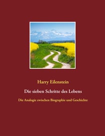 Die sieben Schritte des Lebens - Die Analogie zwischen Biographie und Geschichte