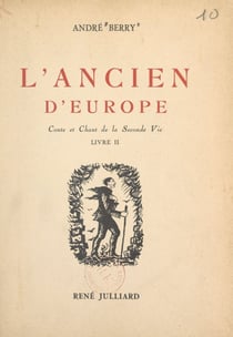 Conte et chant de la seconde vie (2). L'ancien d'Europe - Suivi de L'intrus d'Afrique, et du Tombeau bordelais