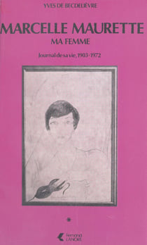 Marcelle Maurette, ma femme - Journal de sa vie, 1903-1972
