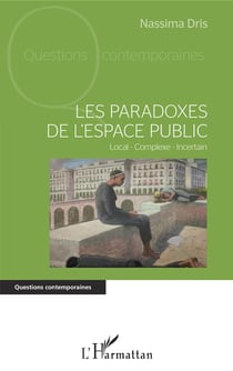 Les paradoxes de l'espace public - Local - Complexe - Incertain