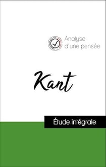 Analyse d'une pensée : Kant (résumé et fiche de lecture plébiscités par les enseignants sur fichedelecture.fr)